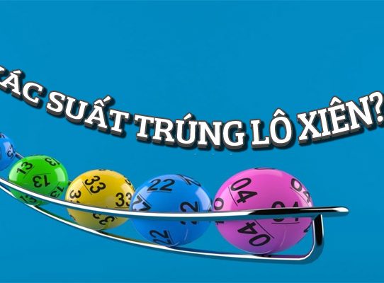 kỹ thuật đánh xiên dễ trúng và cách tính lô xiên 3